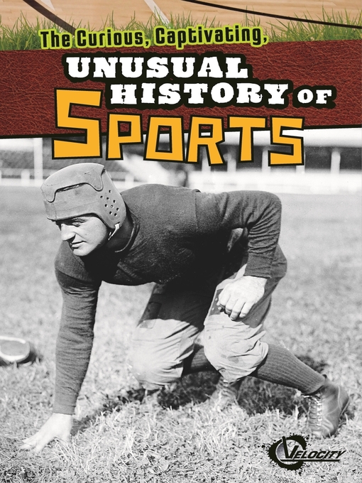 Title details for The Curious, Captivating, Unusual History of Sports by Lucia Raatma - Available